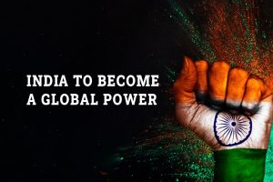 Read more about the article India To Become A Global Power