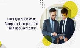 Have Query On Post Company Incorporation Filing Requirements??