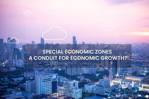 Read more about the article Special Economic Zones A Conduit For Economic Growth?