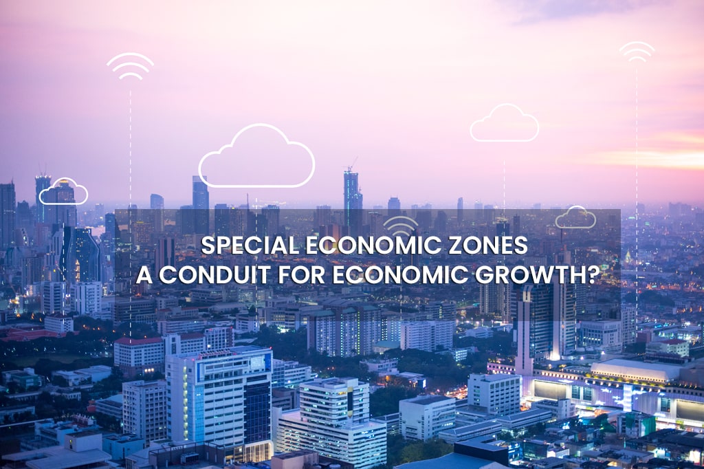 Special Economic Zones A Conduit For Economic Growth